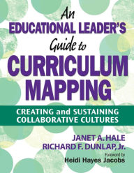 An Educational Leader's Guide to Curriculum Mapping: Creating and Sustaining Collaborative Cultures / Edition 1