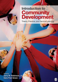 Title: Introduction to Community Development: Theory, Practice, and Service-Learning / Edition 1, Author: Jerry W. Robinson