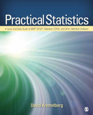 Title: Practical Statistics: A Quick and Easy Guide to IBM® SPSS® Statistics, STATA, and Other Statistical Software / Edition 1, Author: David Kremelberg