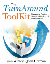 Title: The TurnAround ToolKit: Managing Rapid, Sustainable School Improvement / Edition 1, Author: Lynn S. Winters