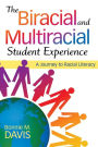 The Biracial and Multiracial Student Experience: A Journey to Racial Literacy / Edition 1