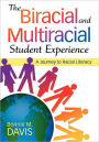 The Biracial and Multiracial Student Experience: A Journey to Racial Literacy / Edition 1