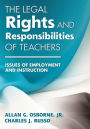 The Legal Rights and Responsibilities of Teachers: Issues of Employment and Instruction / Edition 1