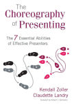 Alternative view 1 of The Choreography of Presenting: The 7 Essential Abilities of Effective Presenters