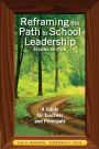 Reframing the Path to School Leadership: A Guide for Teachers and Principals / Edition 2