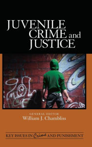 Title: Juvenile Crime and Justice / Edition 1, Author: William J. Chambliss
