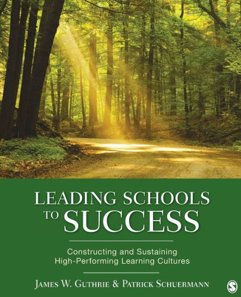 Leading Schools to Success: Constructing and Sustaining High-Performing Learning Cultures / Edition 1