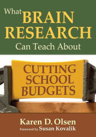 Title: What Brain Research Can Teach about Cutting School Budgets / Edition 1, Author: Karen D. Olsen