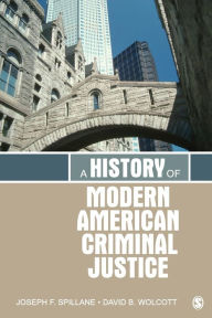 Title: A History of Modern American Criminal Justice / Edition 1, Author: Joseph F. Spillane