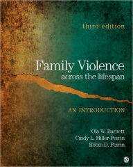 Title: Family Violence Across the Lifespan: An Introduction / Edition 3, Author: Ola W. Barnett