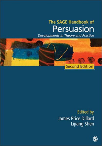 The SAGE Handbook of Persuasion: Developments in Theory and Practice / Edition 2