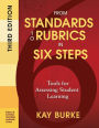 From Standards to Rubrics in Six Steps: Tools for Assessing Student Learning / Edition 3