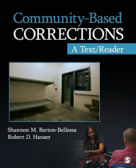 Title: Community-Based Corrections: A Text/Reader / Edition 1, Author: Shannon M. Barton-Bellessa