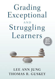 Title: Grading Exceptional and Struggling Learners / Edition 1, Author: Lee Ann Jung