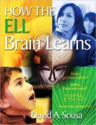 Title: How the ELL Brain Learns / Edition 1, Author: David A. Sousa