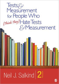 Title: Tests & Measurement for People Who (Think They) Hate Tests & Measurement / Edition 2, Author: Neil J. Salkind