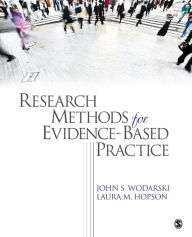 Title: Research Methods for Evidence-Based Practice / Edition 1, Author: John S. Wodarski