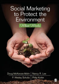 Title: Social Marketing to Protect the Environment: What Works / Edition 1, Author: Doug McKenzie-Mohr