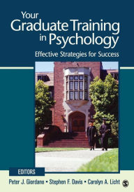 Title: Your Graduate Training in Psychology: Effective Strategies for Success / Edition 1, Author: Peter J. Giordano