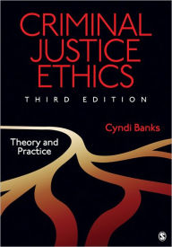 Criminal Justice Ethics: Theory and Practice / Edition 3