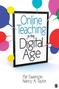 Title: Online Teaching in the Digital Age / Edition 1, Author: Pat Swenson