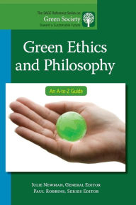 Title: Green Ethics and Philosophy: An A-to-Z Guide, Author: Julie Newman