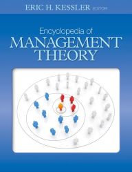 Title: Encyclopedia of Management Theory / Edition 1, Author: Eric H. Kessler