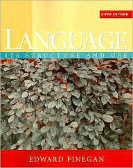 Title: Language: Its Structure and Use / Edition 5, Author: Edward Finegan