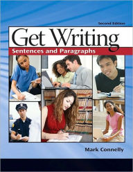 Title: Get Writing: Sentences and Paragraphs / Edition 2, Author: Mark Connelly