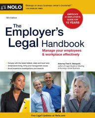 The Employer's Legal Handbook: Manage Your Employees & Workplace Effectively / Edition 10