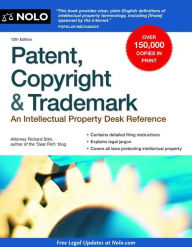 Patent, Copyright & Trademark: An Intellectual Property Desk Reference / Edition 12