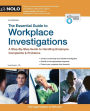 The Essential Guide to Workplace Investigations: A Step-By-Step Guide to Handling Employee Complaints & Problems