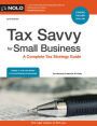 Tax Savvy for Small Business: A Complete Tax Strategy Guide