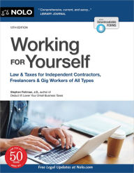 Title: Working for Yourself: Law & Taxes for Independent Contractors, Freelancers & Gig Workers of All Types, Author: Stephen Fishman J.D.