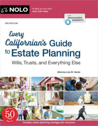 Title: Every Californian's Guide To Estate Planning: Wills, Trust & Everything Else, Author: Liza W. Hanks Attorney