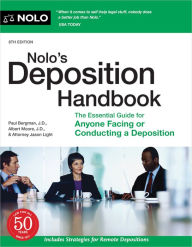 Title: Nolo's Deposition Handbook: The Essential Guide for Anyone Facing or Conducting a Deposition, Author: Paul Bergman J.D.
