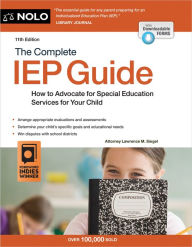 Title: Complete IEP Guide, The: How to Advocate for Your Special Ed Child, Author: Lawrence M. Siegel Attorney