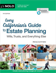 Title: Every Californian's Guide To Estate Planning: Wills, Trust & Everything Else, Author: Liza W. Hanks Attorney