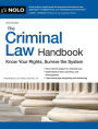 Criminal Law Handbook, The: Know Your Rights, Survive the System