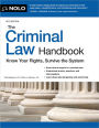 Criminal Law Handbook, The: Know Your Rights, Survive the System