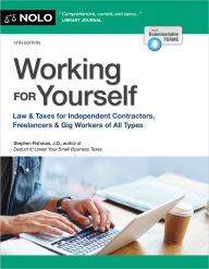 Title: Working for Yourself: Law & Taxes for Independent Contractors, Freelancers & Gig Workers of All Types, Author: Stephen Fishman J.D.