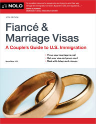 Title: Fiance and Marriage Visas: A Couple's Guide to U.S. Immigration, Author: Ilona Bray J.D.
