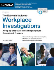 Title: Essential Guide to Workplace Investigations, The: A Step-By-Step Guide to Handling Employee Complaints & Problems, Author: The Editors of Nolo The Editors of Nolo