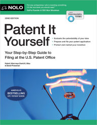 Title: Patent It Yourself: Your Step-by-Step Guide to Filing at the U.S. Patent Office, Author: David E. Blau Attorney