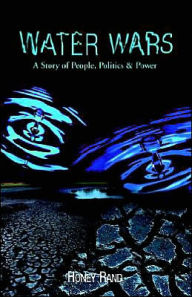 Title: Water Wars: A Story of People, Politics and Power, Author: Honey Rand