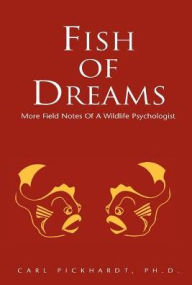 Title: Fish of Dreams, Author: Carl Pickhardt PH. D.