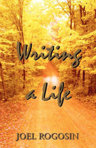 Title: Writing a Life, Author: Joel Rogosin