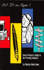 Put It on Paper !: Every Person's Guide to the Printing Industry