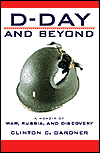 Title: D-Day and Beyond: D-Day and Beyond: a Memoir of War, Russia, and Discovery, Author: Clinton C Gardner
