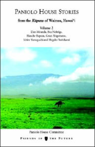 Title: Paniolo House Stories: From The Kupuna of Waimea, Hawai'i Volume 2, Author: Friends of the Future